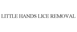 LITTLE HANDS LICE REMOVAL trademark