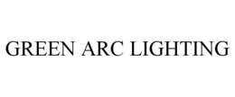GREEN ARC LIGHTING trademark