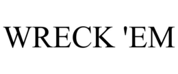 WRECK 'EM trademark