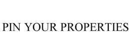 PIN YOUR PROPERTIES trademark