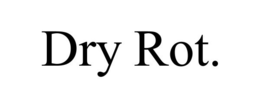 DRY ROT. trademark