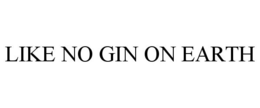 LIKE NO GIN ON EARTH trademark