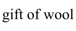 GIFT OF WOOL trademark