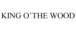 KING O'THE WOOD trademark