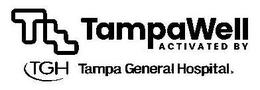 TAMPAWELL ACTIVATED BY TGH TAMPA GENERAL HOSPITAL trademark