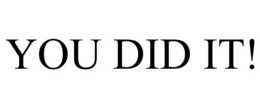 YOU DID IT! trademark