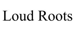 LOUD ROOTS trademark