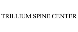 TRILLIUM SPINE CENTER trademark
