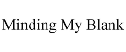 MINDING MY BLANK trademark
