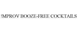 !MPROV BOOZE-FREE COCKTAILS trademark