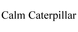CALM CATERPILLAR trademark
