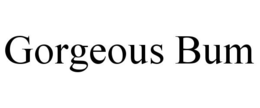 GORGEOUS BUM trademark