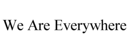 WE ARE EVERYWHERE trademark