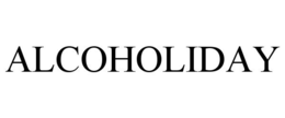 ALCOHOLIDAY trademark