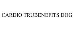 CARDIO TRUBENEFITS DOG trademark