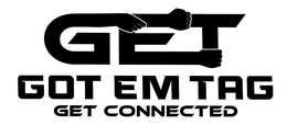 GET GOT EM TAG GET CONNECTED trademark