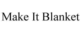 MAKE IT BLANKET trademark