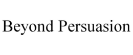 BEYOND PERSUASION trademark