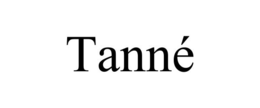 TANNÉ trademark