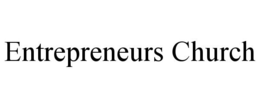 ENTREPRENEURS CHURCH trademark