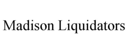MADISON LIQUIDATORS trademark