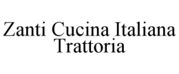 ZANTI CUCINA ITALIANA TRATTORIA trademark