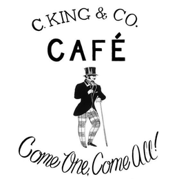 C.KING & CO. CAFÉ COME ONE, COME ALL! trademark