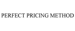 PERFECT PRICING METHOD trademark