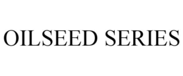OILSEED SERIES trademark