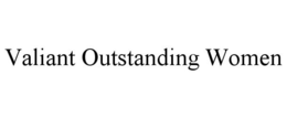 VALIANT OUTSTANDING WOMEN trademark