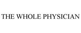 THE WHOLE PHYSICIAN trademark