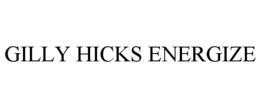 GILLY HICKS ENERGIZE trademark