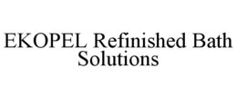 EKOPEL REFINISHED BATH SOLUTIONS trademark