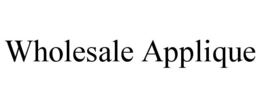WHOLESALE APPLIQUE trademark