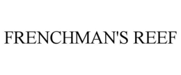 FRENCHMAN'S REEF trademark