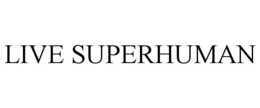 LIVE SUPERHUMAN trademark