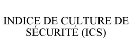 INDICE DE CULTURE DE SÉCURITÉ (ICS) trademark