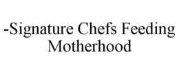 SIGNATURE CHEFS FEEDING MOTHERHOOD trademark