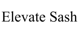 ELEVATE SASH trademark