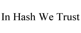 IN HASH WE TRUST trademark