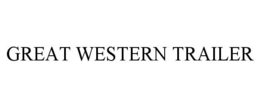 GREAT WESTERN TRAILER trademark
