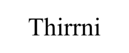 THIRRNI trademark