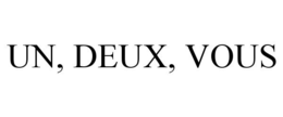 UN, DEUX, VOUS trademark