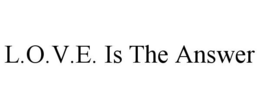 L.O.V.E. IS THE ANSWER trademark