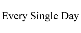 EVERY SINGLE DAY trademark