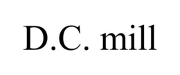 D.C. MILL trademark