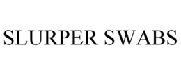 SLURPER SWABS trademark