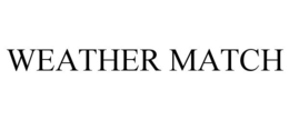 WEATHER MATCH trademark