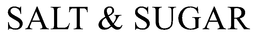 SALT & SUGAR trademark