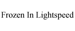 FROZEN IN LIGHTSPEED trademark
